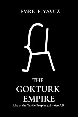 Umschlag: The Gokturk Empire, Rise of the Turkic Peoples 546–630 AD